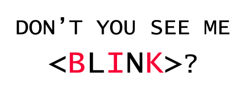 Les origines de la balise <blink> Les origines de la balise <blink>